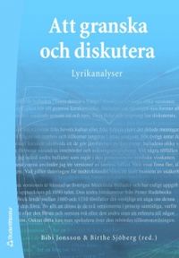 Att granska och diskutera : lyrikanalyser; Bibi Jonsson, Birthe Sjöberg; 2007