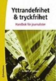 Yttrandefrihet och tryckfrihet : handbok för journalister; Anders R. Olsson; 2006