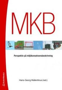MKB : perspektiv på miljökonsekvensbeskrivning; Hans-Georg Wallentinus; 2007