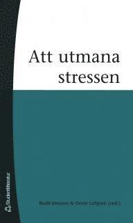 Att utmana stressen; Bodil Jönsson, Orvar Löfgren, Anne-Marie Palm, Ingrid Røder, Gunilla Brattberg, Uffe Enokson, Tapio Salonen; 2005