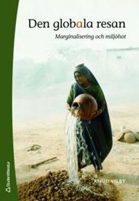 Den globala resan - Marginalisering och miljöhot; Knud Vilby; 2006