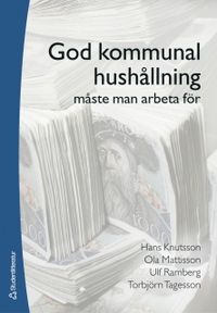 God kommunal hushållning måste man arbeta för; Ola Mattisson, Hans Knutsson, Ulf Ramberg, Torbjörn Tagesson; 2006