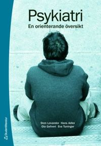 Psykiatri : en orienterad översikt; Sten Levander, Hans Adler, Ola Gefvert, Eva Tuninger; 2006