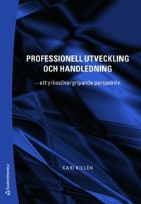Professionell utveckling och handledning : ett yrkesövergripande perspektiv; Kari Killén; 2008
