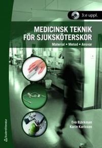 Medicinsk teknik för sjuksköterskor : material, metod, ansvar; Eva Björkman, Karin Karlsson; 2008