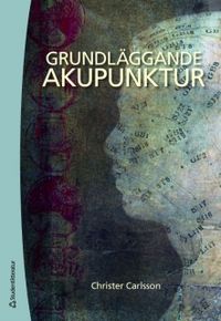 Grundläggande akupunktur; Christer Carlsson; 2010