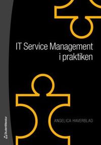 IT Service Management i praktiken; Angelica Haverblad; 2007