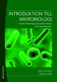 Introduktion till mikrobiologi : med inriktning mot naturvetare och farmaceuter; Karin Carlson, Claës Linder; 2008