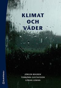 Klimat och väder; Jörgen Bogren, Torbjörn Gustavsson, Göran Loman; 2008