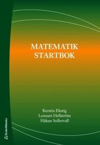 Matematik startbok; Kerstin Ekstig, Lennart Hellström, Håkan Sollervall; 2007