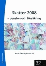 Skatter 2008 : pension och försäkring; Bo-Göran Jansson; 2008