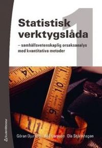 Statistisk verktygslåda 1 : samhällsvetenskaplig orsaksanalys med kvantitativa metoder; Göran Djurfeldt, Rolf Larsson, Ola Stjärnhagen; 2010