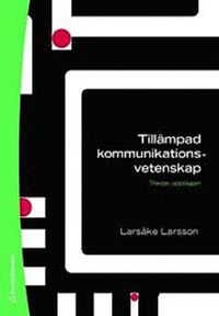 Tillämpad kommunikationsvetenskap; Larsåke Larsson; 2008