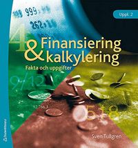 Finansiering och kalkylering : fakta och uppgifter; Sven Tullgren; 2008