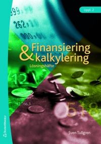Finansiering och kalkylering - lösningshäfte; Sven Tullgren; 2008