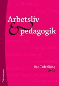 Arbetsliv och pedagogik; Dan Tedenljung; 2008