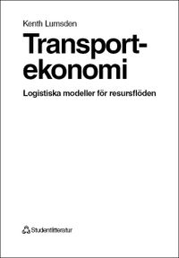 Transportekonomi - Logistiska modeller för resursflöden; Kent Lumsden; 1995