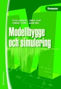 Modellbygge och simulering : övningsbok; Peter Lindskog, Torkel Glad, Lennart Ljung, Jacob Roll; 2007
