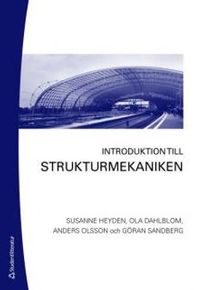 Introduktion till strukturmekaniken; Susanne Heyden, Ola Dahlblom, Anders Olsson, Göran Sandberg; 2008