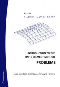 Introduction to the Finite Element Method Problems; Karl-Gunnar Olsson, Susanne Heyden; 2007