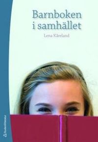 Barnboken i samhället; Lena Kåreland; 2009