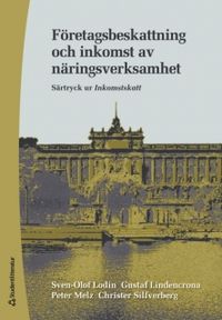 Företagsbeskattning och inkomst av näringsverksamhet; Sven-Olof Lodin, Gustaf Lindencrona, Peter Melz, Christer Silfverberg; 2008