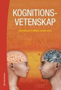 Kognitionsvetenskap : en introduktion; Jens Allwood, Mikael Jensen; 2012