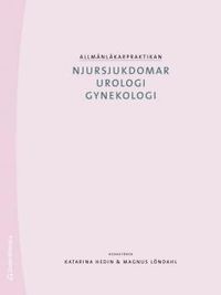 Allmänläkarpraktikan : njursjukdomar urologi gynekologi; Katarina Hedin, Magnus Löndahl, Thomas Nilsson, Jonas Richthoff; 2012