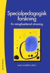 Specialpedagogisk forskning : en mångfasetterad utmaning; Ann Ahlberg; 2009