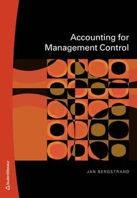 Accounting for Management Control; Jan Bergstrand; 2009