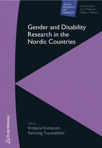 Gender and Disability Research in the Nordic Countries; Kristjana Kristiansen, Rannveig Traustadóttir, Ove Mallander, Magnus Tideman; 2004