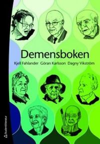 Demensboken : levnadsberättelse, upplevelse, fakta och förhållningssätt; Kjell Fahlander, Göran Karlsson, Dagny Vikström; 2009