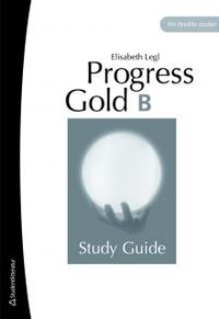Progress Gold B - Study Guide; Elisabeth Legl; 2008