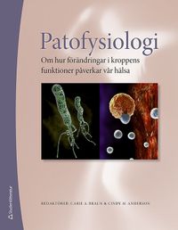 Patofysiologi : om hur förändringar i kroppens funktioner påverkar vår hälsa; Carie A. Braun, Cindy M. Anderson; 2012