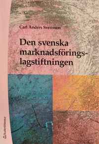 Den svenska marknadsföringslagstiftningen; Carl Anders Svensson; 2008
