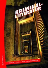 Kriminallitteratur : utveckling, genrer, perspektiv; Kerstin Bergman, Sara Kärrholm; 2011