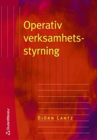 Operativ verksamhetsstyrning; Björn Lantz; 2008