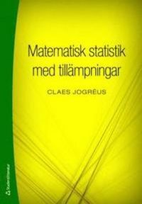 Matematisk statistik med tillämpningar; Claes Jogréus; 2009