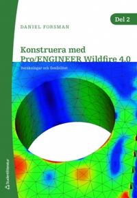 Konstruera med Pro/ENGINEER Wildfire 4.0. D. 2; Daniel Forsman; 2009