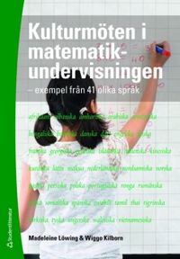 Kulturmöten i matematikundervisningen : exempel från 41 olika språk; Wiggo Kilborn, Madeleine Löwing; 2010