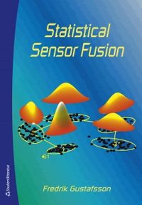 Statistical sensor fusion; Fredrik Gustafsson; 2010