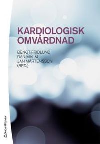 Kardiologisk omvårdnad; Bengt Fridlund, Dan Malm, Jan Mårtensson; 2012