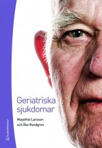 Geriatriska sjukdomar; Åke Rundgren, Mayethel Larsson; 2010