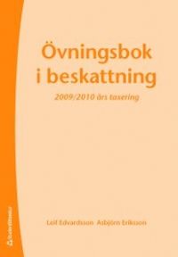 Övningsbok i beskattning : 2009/2010 års taxering; Leif Edvardsson, Asbjörn Eriksson; 2009