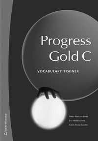 Progress Gold C Vocabulary Trainer; Karin Smed-Gerdin, Eva Hedencrona, Peter Watcyn-Jones; 2009