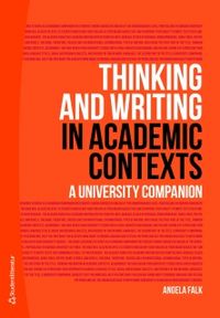 Thinking and Writing in Academic Contexts - A University Companion; Angela Falk; 2011