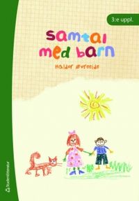 Samtal med barn : metodiska samtal med barn i svåra livssituationer; Haldor Øvreeide, Anita Erlandsson; 2010
