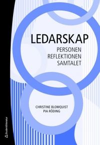 Ledarskap : Personen, reflektionen, samtalet ; Pia Åkesson Röding, Christine Blomquist; 2010