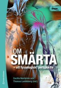 Om smärta : ett fysiologiskt perspektiv; Beata Molin, Irene Lund, Stefan Lundeberg; 2010
