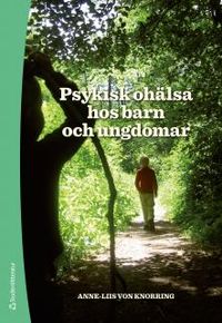 Psykisk ohälsa hos barn och ungdomar; Anne-Liis von Knorring; 2012